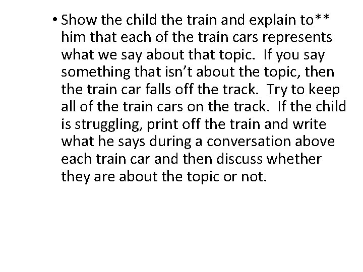  • Show the child the train and explain to** him that each of
