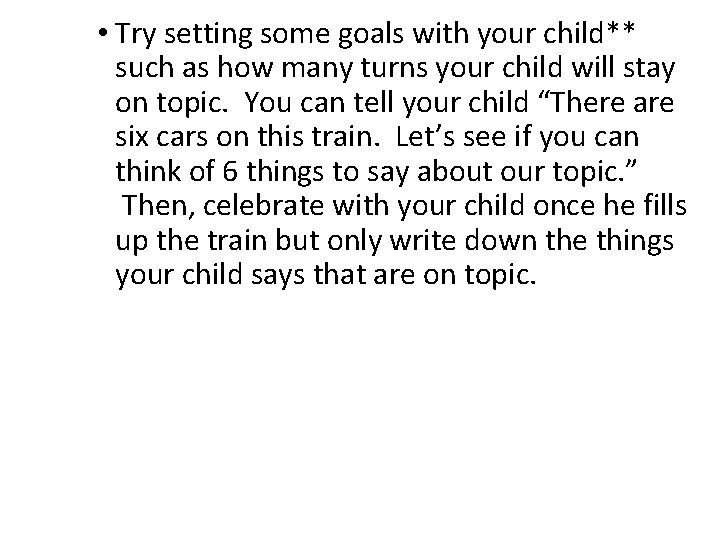  • Try setting some goals with your child** such as how many turns