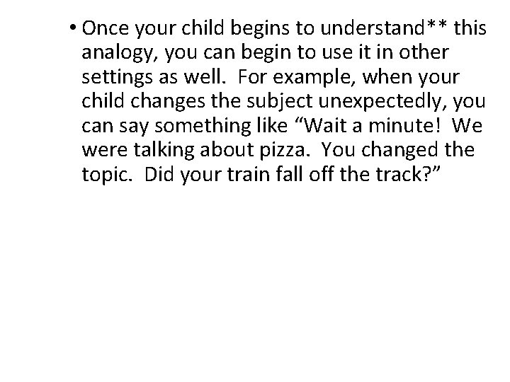  • Once your child begins to understand** this analogy, you can begin to