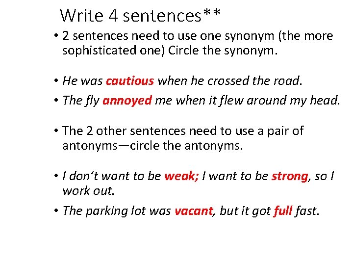 Write 4 sentences** • 2 sentences need to use one synonym (the more sophisticated