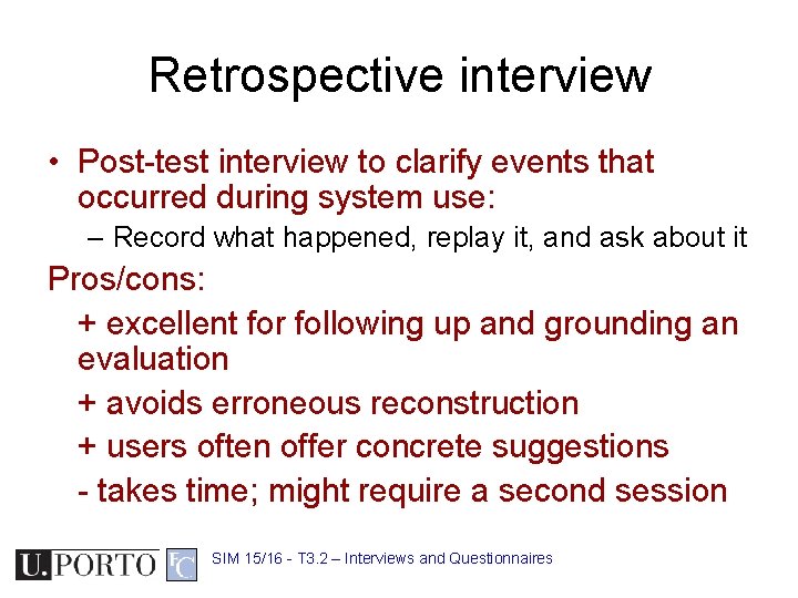 Retrospective interview • Post-test interview to clarify events that occurred during system use: –