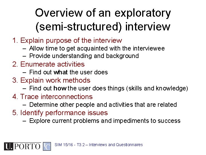 Overview of an exploratory (semi-structured) interview 1. Explain purpose of the interview – Allow