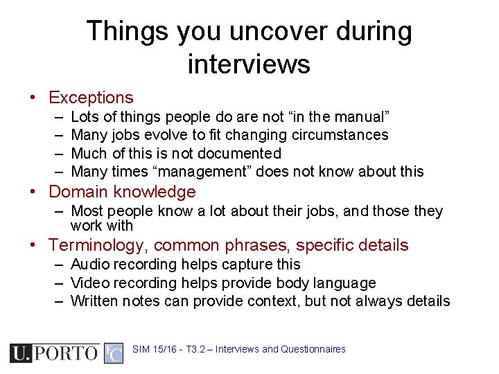 Things you uncover during interviews • Exceptions – – Lots of things people do