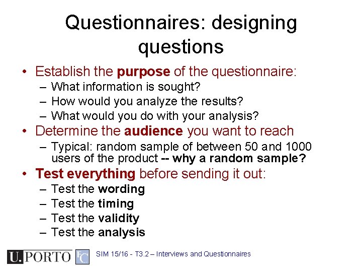 Questionnaires: designing questions • Establish the purpose of the questionnaire: – What information is