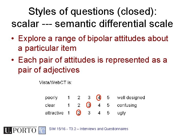 Styles of questions (closed): scalar --- semantic differential scale • Explore a range of