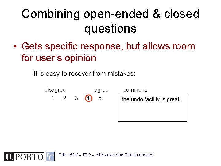 Combining open-ended & closed questions • Gets specific response, but allows room for user’s