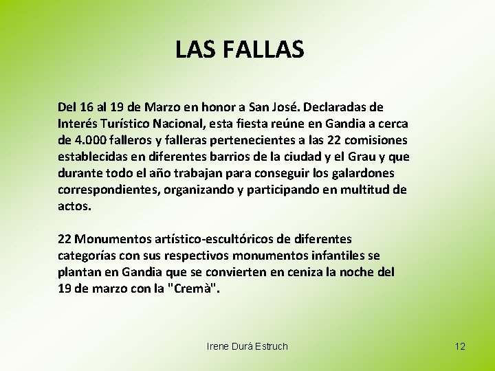 LAS FALLAS Del 16 al 19 de Marzo en honor a San José. Declaradas