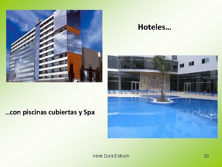 Hoteles… …con piscinas cubiertas y Spa Irene Durá Estruch 20 