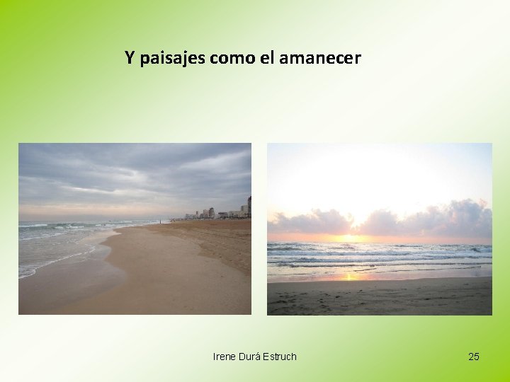 Y paisajes como el amanecer Irene Durá Estruch 25 