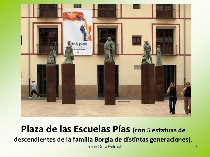 Plaza de las Escuelas Pías (con 5 estatuas de descendientes de la familia Borgia
