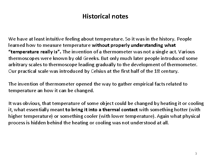 Historical notes We have at least intuitive feeling about temperature. So it was in Historical notes We have at least intuitive feeling about temperature. So it was in
