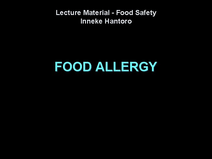 Lecture Material - Food Safety Inneke Hantoro FOOD ALLERGY 