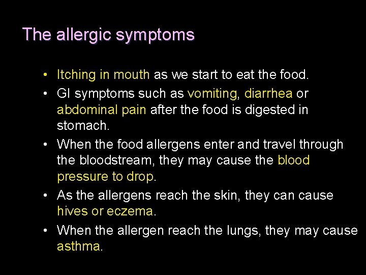 The allergic symptoms • Itching in mouth as we start to eat the food.