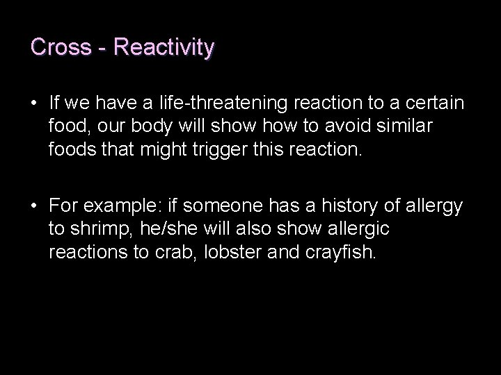 Cross - Reactivity • If we have a life-threatening reaction to a certain food,