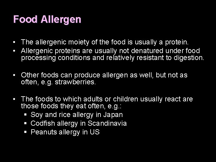 Food Allergen • The allergenic moiety of the food is usually a protein. •