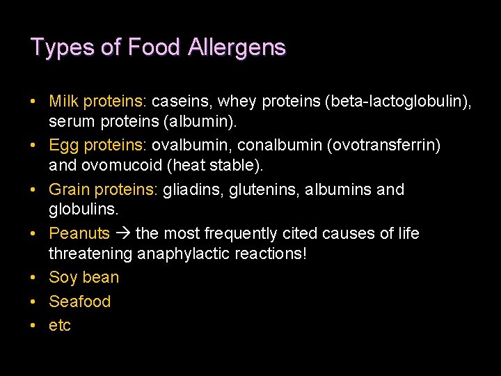 Types of Food Allergens • Milk proteins: caseins, whey proteins (beta-lactoglobulin), serum proteins (albumin).
