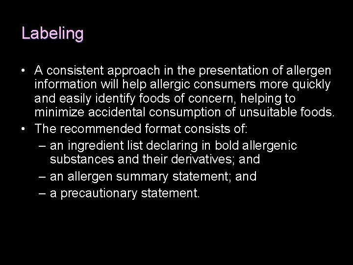 Labeling • A consistent approach in the presentation of allergen information will help allergic