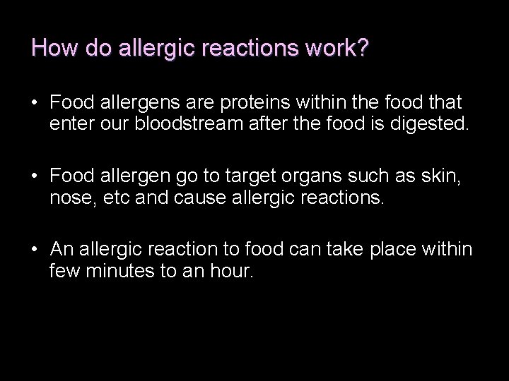 How do allergic reactions work? • Food allergens are proteins within the food that