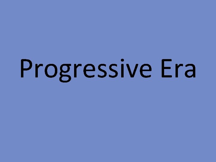 Progressive Era 