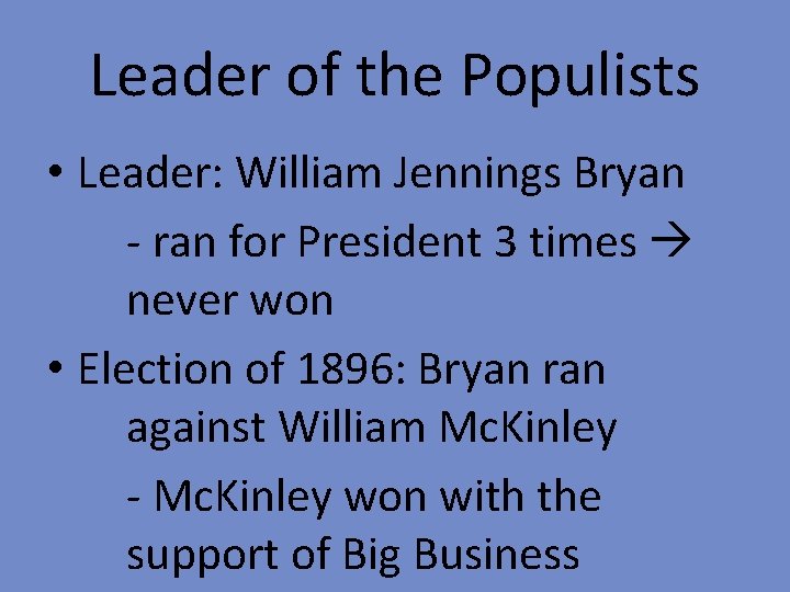 Leader of the Populists • Leader: William Jennings Bryan - ran for President 3