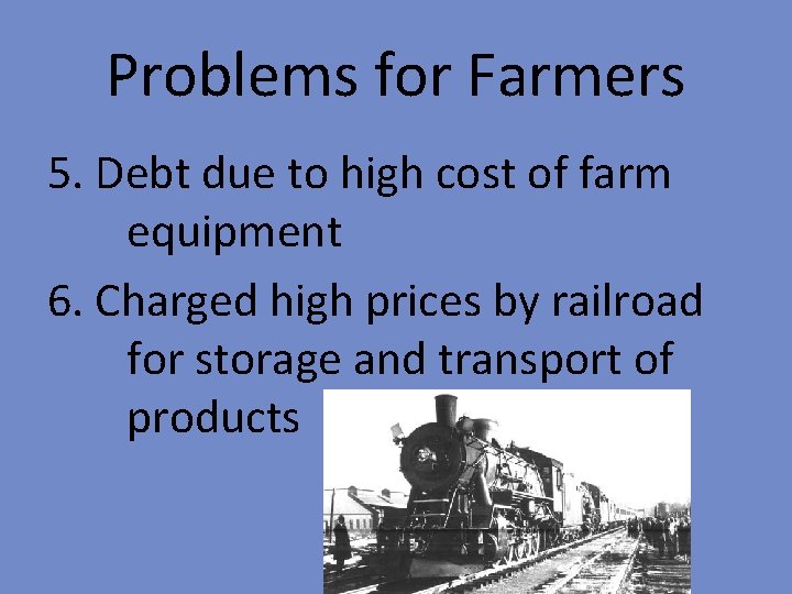 Problems for Farmers 5. Debt due to high cost of farm equipment 6. Charged