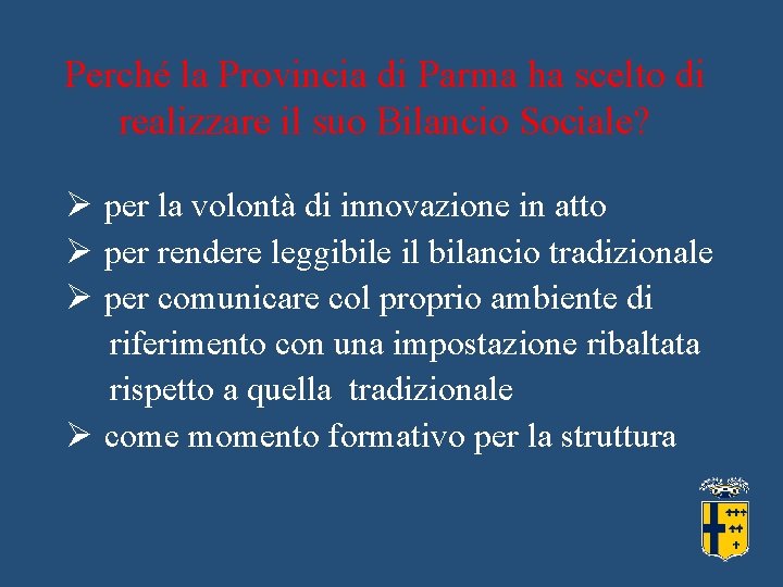 Perché la Provincia di Parma ha scelto di realizzare il suo Bilancio Sociale? Ø