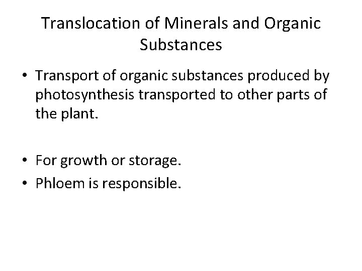 Translocation of Minerals and Organic Substances • Transport of organic substances produced by photosynthesis