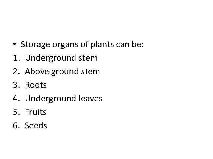  • Storage organs of plants can be: 1. Underground stem 2. Above ground
