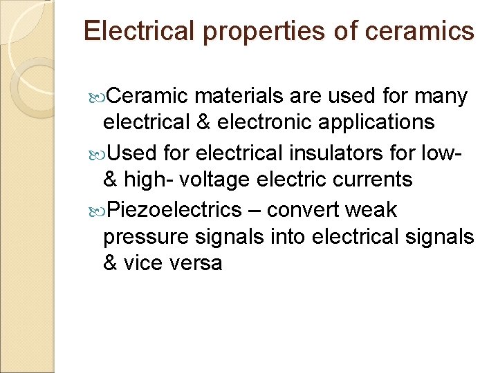 Electrical properties of ceramics Ceramic materials are used for many electrical & electronic applications