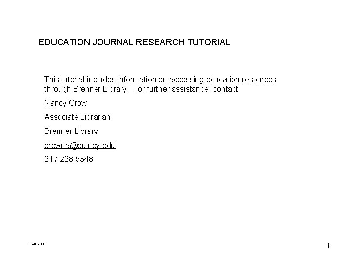 EDUCATION JOURNAL RESEARCH TUTORIAL This tutorial includes information