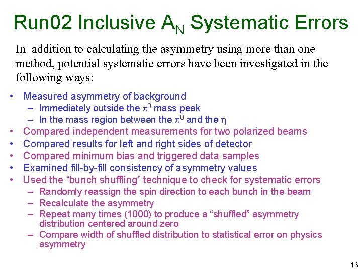 Run 02 Inclusive AN Systematic Errors In addition to calculating the asymmetry using more