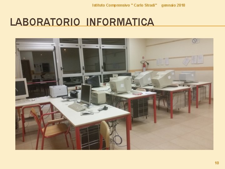 Istituto Comprensivo " Carlo Stradi" gennaio 2018 LABORATORIO INFORMATICA 10 