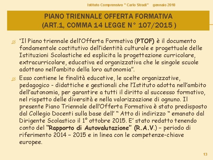 Istituto Comprensivo " Carlo Stradi" gennaio 2018 PIANO TRIENNALE OFFERTA FORMATIVA (ART. 1, COMMA