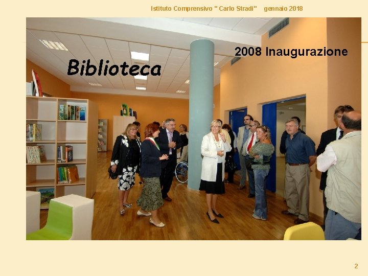 Istituto Comprensivo " Carlo Stradi" Biblioteca gennaio 2018 2008 Inaugurazione 2 