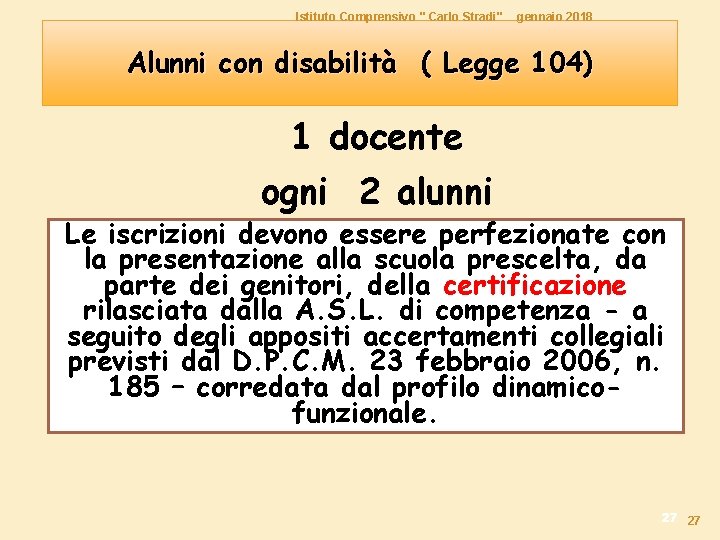 Istituto Comprensivo " Carlo Stradi" gennaio 2018 Alunni con disabilità ( Legge 104) 1