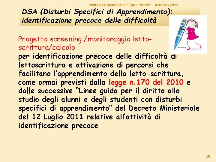 Istituto Comprensivo " Carlo Stradi" gennaio 2018 DSA (Disturbi Specifici di Apprendimento): identificazione precoce