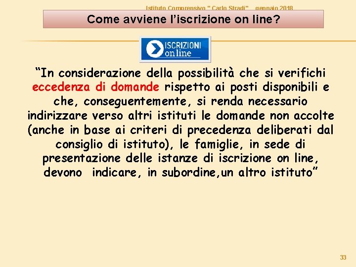 Istituto Comprensivo " Carlo Stradi" gennaio 2018 Come avviene l’iscrizione on line? “In considerazione