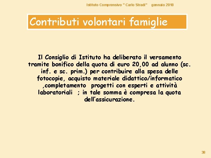 Istituto Comprensivo " Carlo Stradi" gennaio 2018 Contributi volontari famiglie Il Consiglio di Istituto