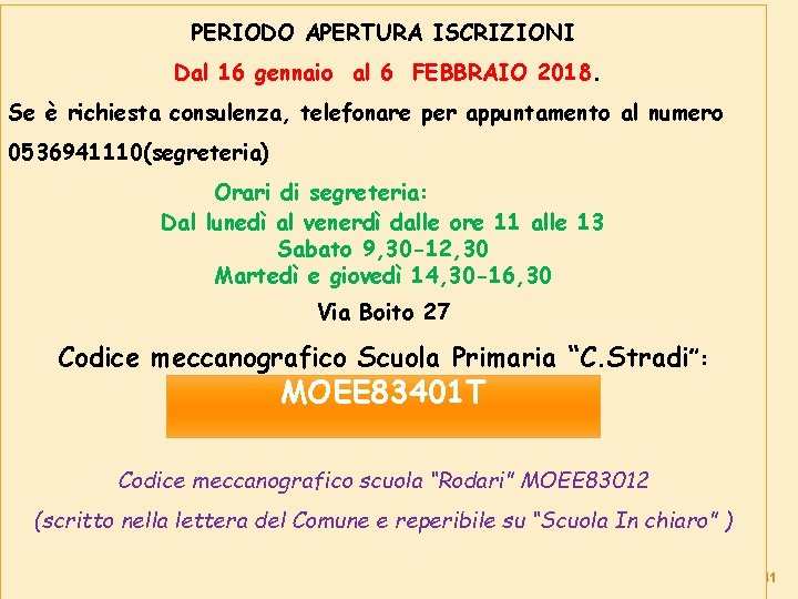 gennaio 2018 PERIODO APERTURA ISCRIZIONI Dal 16 gennaio al 6 FEBBRAIO 2018. Se è