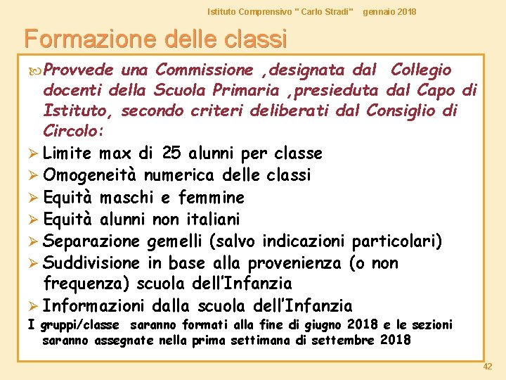 Istituto Comprensivo " Carlo Stradi" gennaio 2018 Formazione delle classi Provvede una Commissione ,