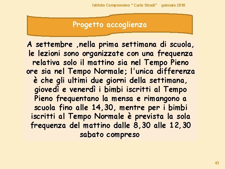 Istituto Comprensivo " Carlo Stradi" gennaio 2018 Progetto accoglienza A settembre , nella prima