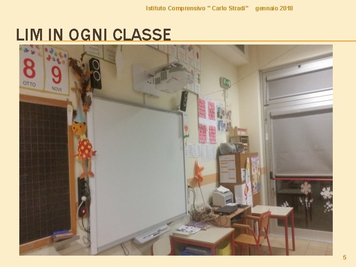 Istituto Comprensivo " Carlo Stradi" gennaio 2018 LIM IN OGNI CLASSE 5 