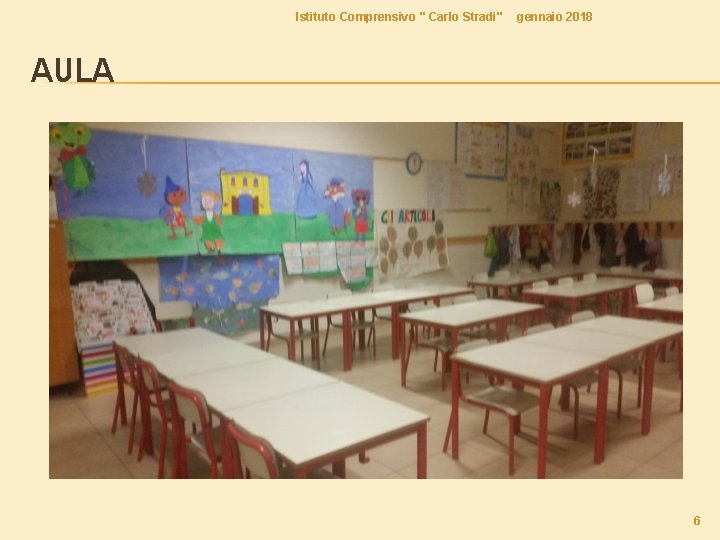 Istituto Comprensivo " Carlo Stradi" gennaio 2018 AULA 6 