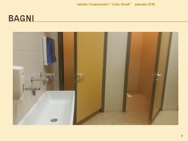 Istituto Comprensivo " Carlo Stradi" gennaio 2018 BAGNI 9 