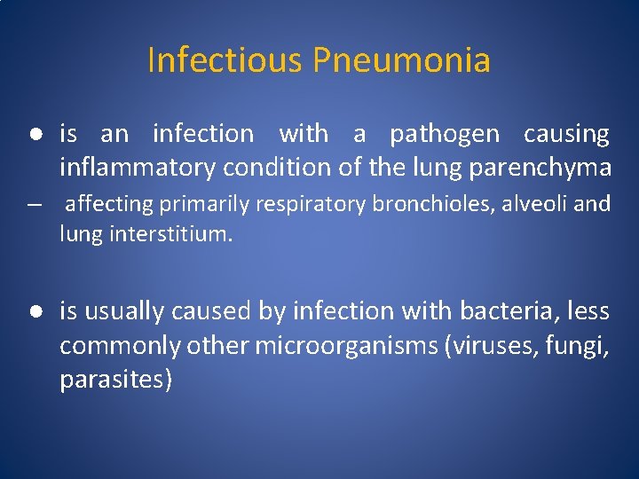 Infectious Pneumonia ● is an infection with a pathogen causing inflammatory condition of the
