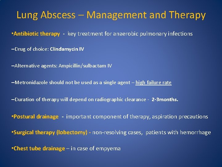 Lung Abscess – Management and Therapy • Antibiotic therapy - key treatment for anaerobic