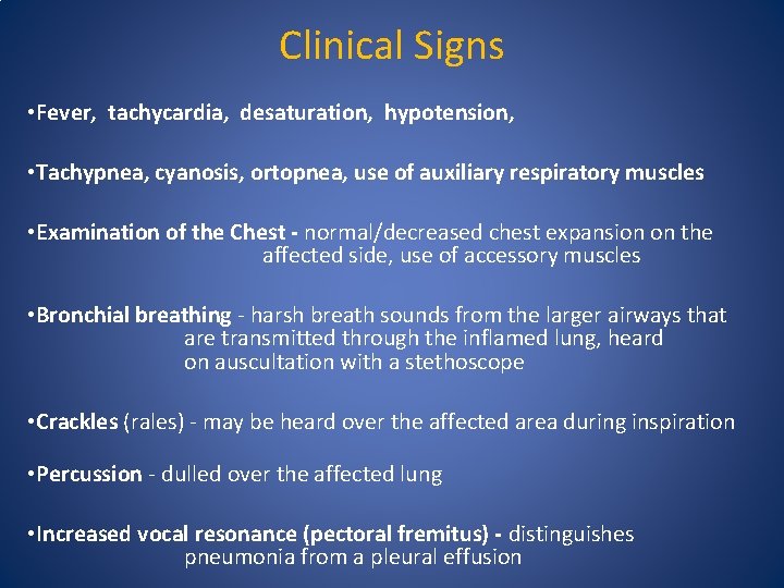 Clinical Signs • Fever, tachycardia, desaturation, hypotension, • Tachypnea, cyanosis, ortopnea, use of auxiliary