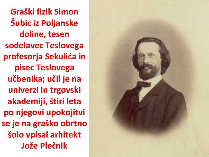 Graški fizik Simon Šubic iz Poljanske doline, tesen sodelavec Teslovega profesorja Sekulića in pisec
