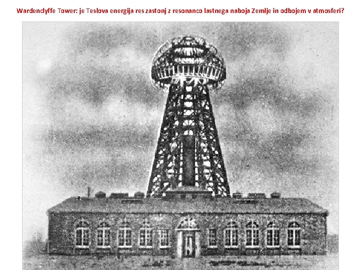 Wardenclyffe Tower: je Teslova energija res zastonj z resonanco lastnega naboja Zemlje in odbojem