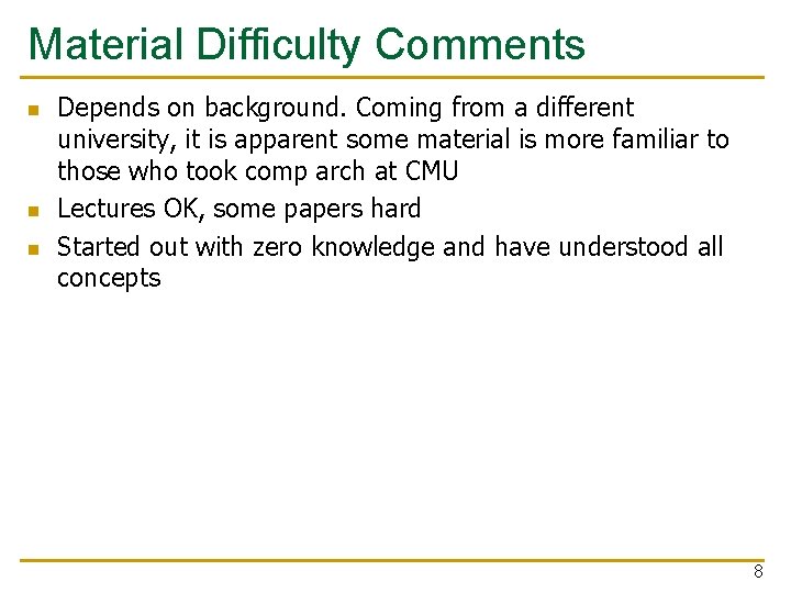 Material Difficulty Comments n n n Depends on background. Coming from a different university,